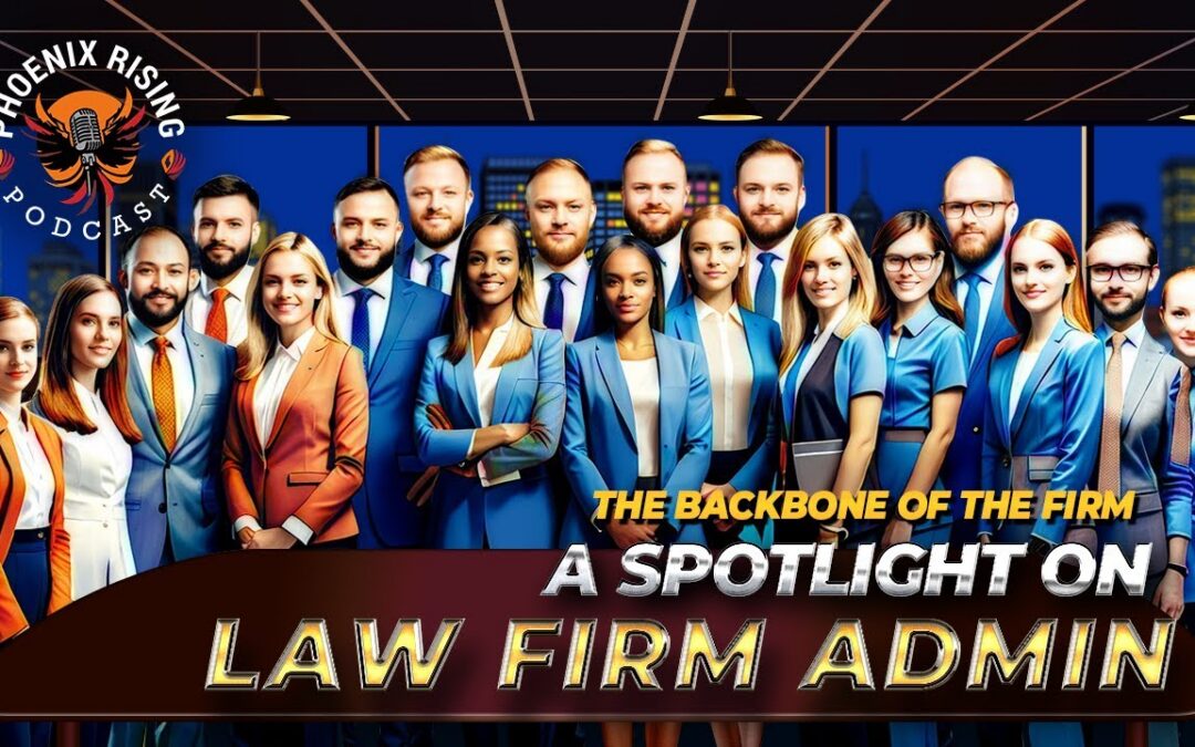 The Backbone of the Firm: A Spotlight on Law Firm Admin Excellence